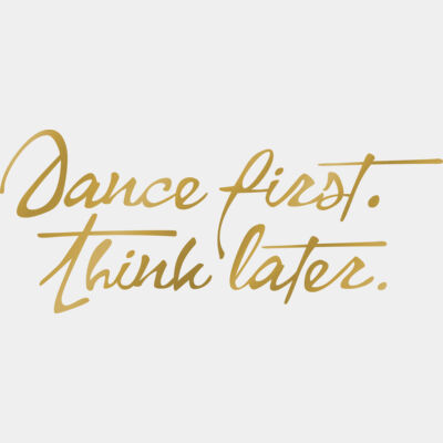 Dance first think later Goldy Thumbnail