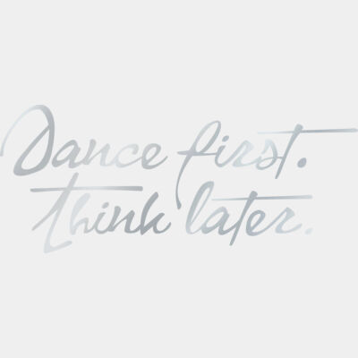 Dance first think later Silvery Thumbnail
